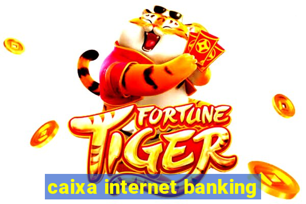 caixa internet banking